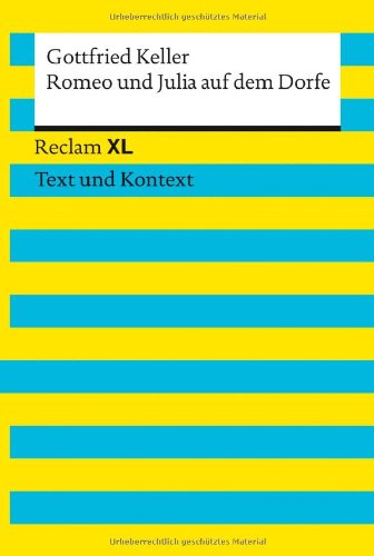  - Romeo und Julia auf dem Dorfe: Reclam XL - Text und Kontext