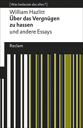  - Über das Vergnügen zu hassen und andere Essays: [Was bedeutet das alles?] (Reclams Universal-Bibliothek)