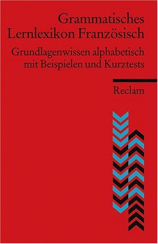  - Grammatisches Lernlexikon Französisch: Grundlagenwissen alphabetisch mit Beispielen und Kurztests