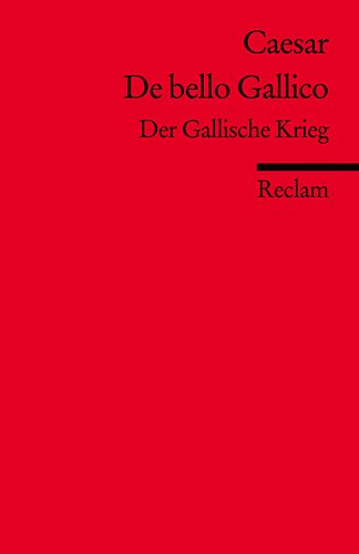  - De bello Gallico: Der Gallische Krieg (Fremdsprachentexte)