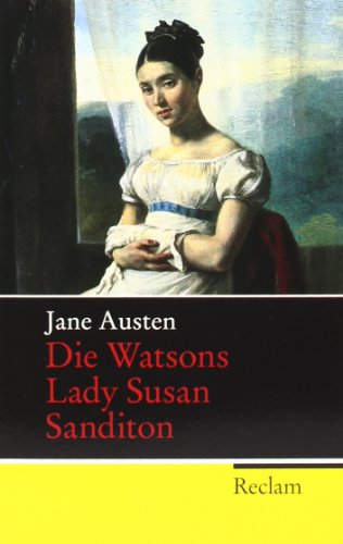  - Die Watsons / Lady Susan / Sanditon: Die unvollendeten Romane