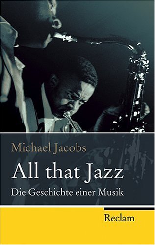  - All that Jazz: Die Geschichte einer Musik