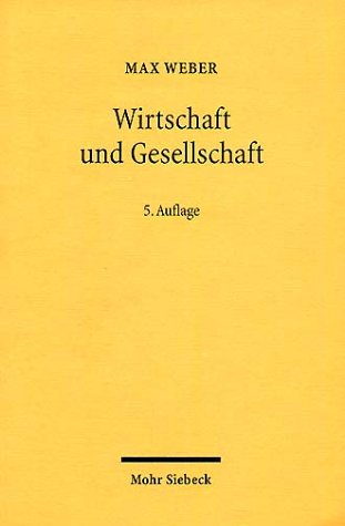  - Wirtschaft und Gesellschaft: Grundriß der Verstehenden Soziologie