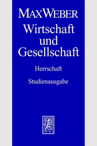  - Max Weber Gesamtausgabe. Studienausgabe: Wirtschaft und Gesellschaft. Teilband 4: Herrschaft: ABT I / TEILBD 22/4