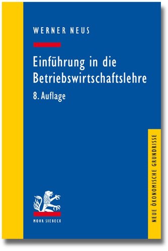  - Einführung in die Betriebswirtschaftslehre aus institutionenökonomischer Sicht (Neue Okonomische Grundrisse)