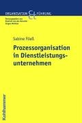  - Prozessorganisation in Dienstleistungsunternehmen (Organisation Und Fuhrung)