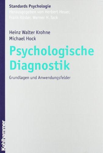  - Psychologische Diagnostik: Grundlagen und Anwendungsfelder (Kohlhammer Standards Psychologie)