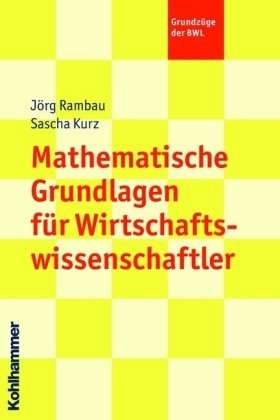  - Mathematische Grundlagen für Wirtschaftswissenschaftler