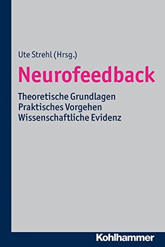  - Neurofeedback: Theoretische Grundlagen - Praktische Vorgehen - Wissenschaftliche Evidenz