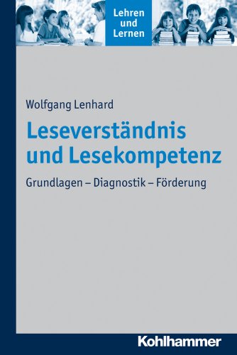  - Leseverständnis und Lesekompetenz: Grundlagen - Diagnostik - Förderung (Lehren und Lernen)