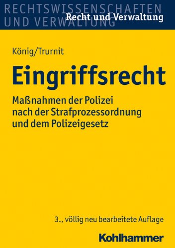  - Eingriffsrecht: Maßnahmen der Polizei nach der Strafprozessordnung und dem Polizeigesetz Baden-Württemberg