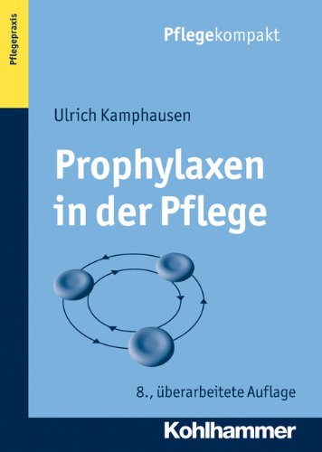  - Prophylaxen in der Pflege: Anregungen für kreatives Handeln. Themenbereich Pflegepraxis