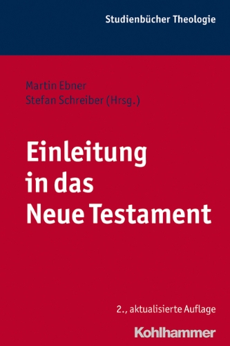  - Einleitung in das Neue Testament. Kohlhammer Studienbücher Theologie, Bd. 6