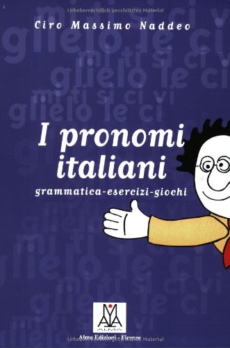  - I pronomi italiani: grammatica - esercizi - giochi