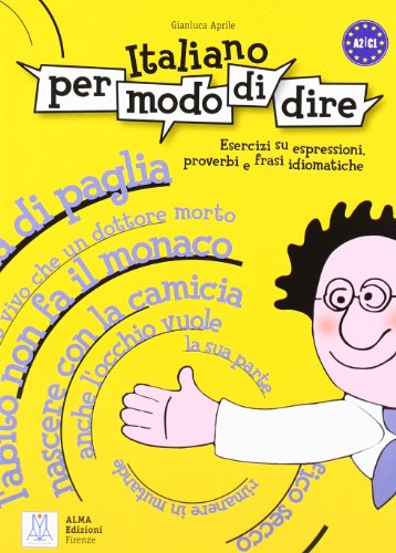  - Italiano per modo di dire: Esercizi su espressioni, proverbi e frasi idiomatiche