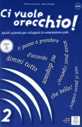  - Ci vuole orecchio!: Ascolti autentici per sviluppare la comprensione orale / Buch mit Audio-CD - Band 2