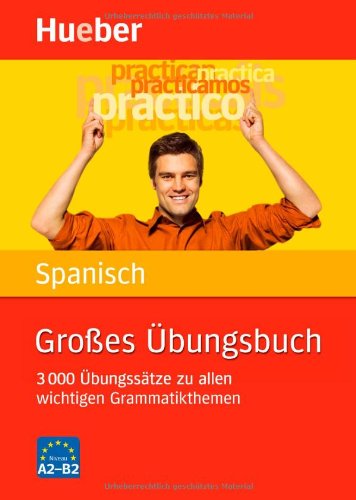  - Großes Übungsbuch Spanisch: 3 000 Übungssätze zu allen wichtigen Grammatikthemen