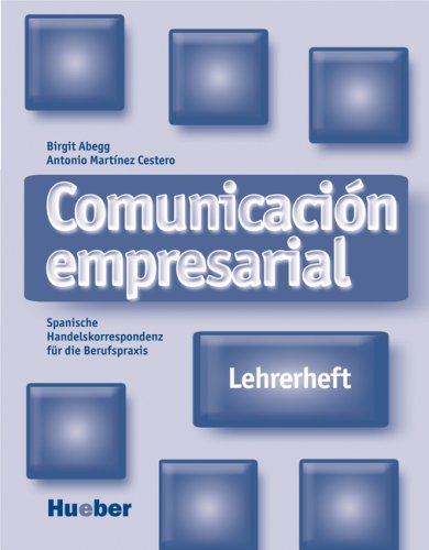  - Comunicación empresarial. Spanische Handelskorrespondenz und Bürokommunikation: Comunicación empresarial: Spanische Handelskorrespondenz für die Berufspraxis / Lehrerheft