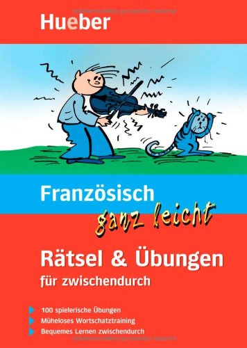  - Französisch ganz leicht Rätsel & Übungen für zwischendurch: 100 spielerische Übungen. Müheloses Wortschatztraining. Bequemes Lernen zwischendurch