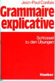  - Grammaire explicative. Schwerpunkte der französischen Grammatik für Leistungskurs und Studium: Grammaire explicative, Lehrbuch