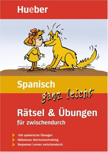  - Spanisch ganz leicht. Rätsel und Übungen für zwischendurch: 100 spielerische Übungen. Müheloses Wortschatztraining. Bequemes Lernen zwischendurch