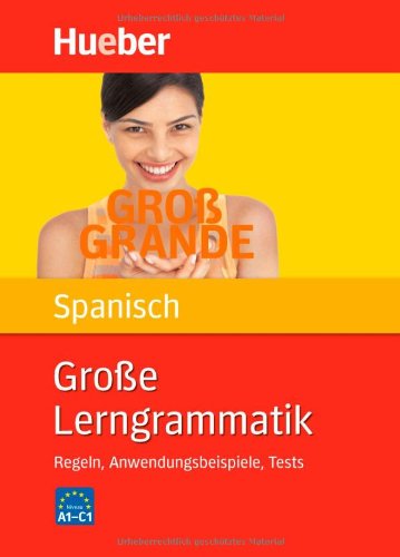  - Große Lerngrammatik Spanisch: Regeln, Anwendungsbeispiele, Tests