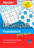  - Französisch ganz leicht Rätsel & Übungen für zwischendurch: 100 spielerische Übungen. Müheloses Wortschatztraining. Bequemes Lernen zwischendurch