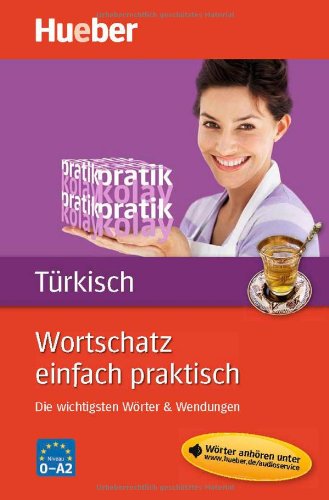  - Wortschatz einfach praktisch - Türkisch: Die wichtigsten Wörter & Wendungen