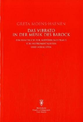  - Das Vibrato in der Musik des Barock: Ein Handbuch zur Aufführungspraxis für Instrumentalisten und Vokalisten