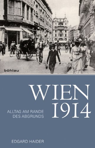  - Wien 1914: Alltag am Rande des Abgrunds