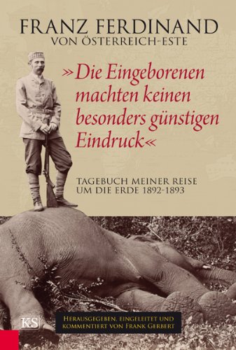  - Die Eingeborenen machten keinen besonders günstigen Eindruck: Tagebuch meiner Reise um die Erde 1892–1893