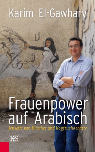  - Frauenpower auf Arabisch: Jenseits von Klischee und Kopftuchdebatte