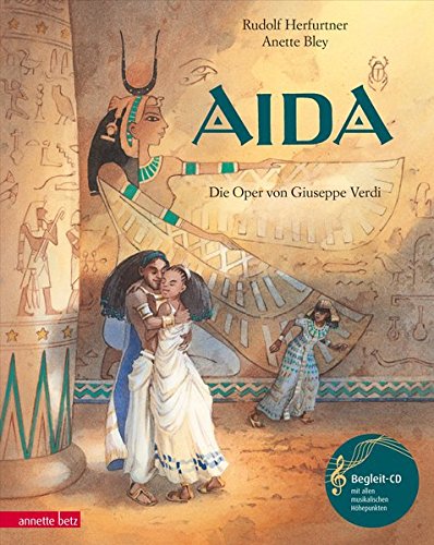  - Aida: Die Oper von Giuseppe Verdi (mit CD) (Musikalisches Bilderbuch mit CD)