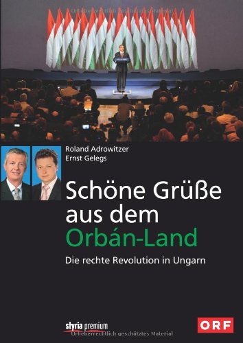  - Schöne Grüße aus dem Orbán-Land: Die rechte Revolution in Ungarn