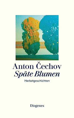 Cechov, Anton - Späte Blumen - Herbstgeschichten