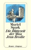  - The Prime of Miss Jean Brodie von Muriel Spark. Textanalyse und Interpretation: Alle erforderlichen Infos für Abitur, Matura, Klausur und Referat plus Abituraufgaben mit Lösungen