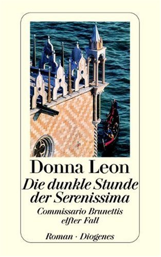  - Die dunkle Stunde der Serenissima: Commissario Brunettis elfter Fall