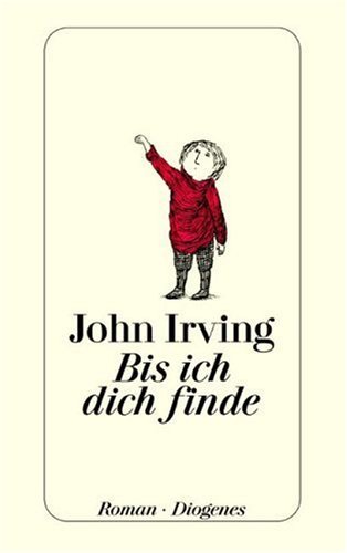 Irving, John - Bis ich dich finde