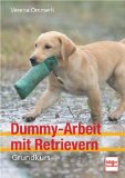  - Die Kosmos Retrieverschule: Grunderziehung und Dummytraining