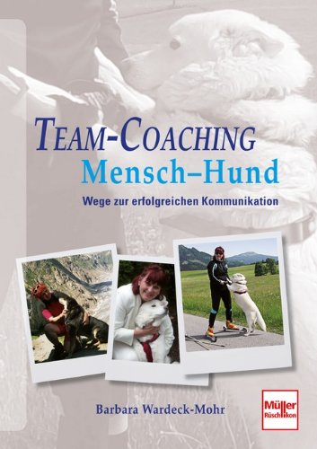  - Team-Coaching  Mensch - Hund: Wege zur erfolgreichen Kommunikation