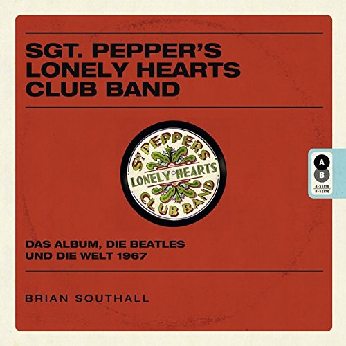  - Sgt. Pepper's Lonely Hearts Club Band: Das Album, die Beatles und die Welt 1967