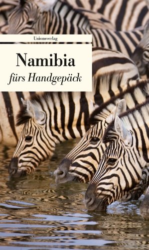  - Namibia fürs Handgepäck: Geschichten und Berichte - Ein Kulturkompass