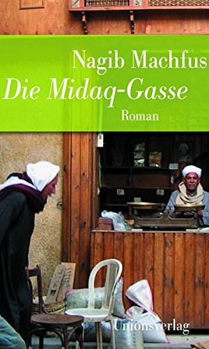 Machfus, Nagib - Die Midaq-Gasse: Jubiläumsausgabe (Unionsverlag Taschenbücher Jubiläumsausgaben Rund um die Welt in 40 Jahren, Band 686)