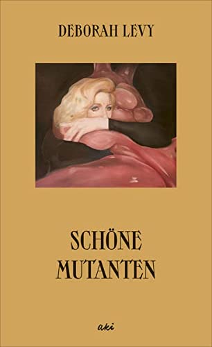 Levy, Deborah - Schöne Mutanten