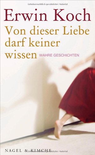  - Von dieser Liebe darf keiner wissen: Wahre Geschichten