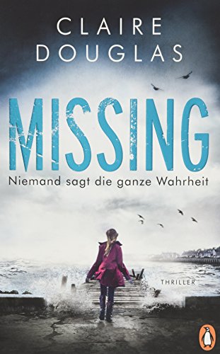  - Missing  - Niemand sagt die ganze Wahrheit: Thriller - Der Bestseller aus England