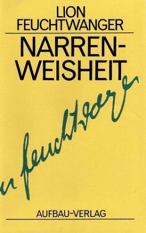  - Gesammelte Werke in Einzelbänden. Die Romane: Narrenweisheit oder Tod und Verklärung des Jean-Jacques Rousseau: Roman. Gesammelte Werke in ... 14: BD 14 (Feuchtwanger GW in Einzelbänden)