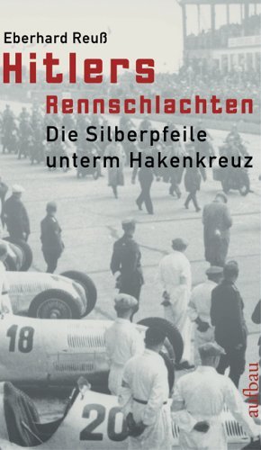  - Hitlers Rennschlachten: Die Silberpfeile unterm Hakenkreuz