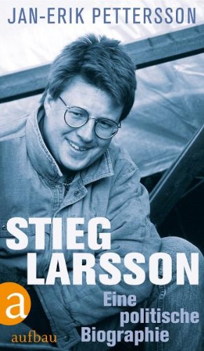  - Stieg Larsson: Eine politische Biographie