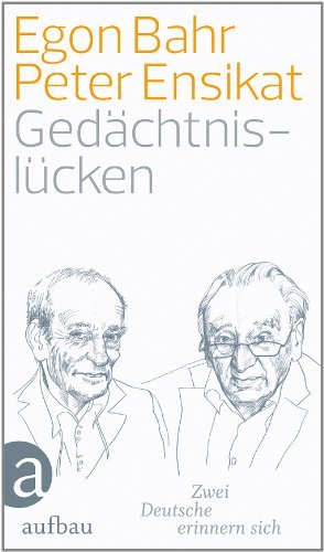 Bahr, Egon / Ensikat, Peter - Gedächtnislücken: Zwei Deutsche erinnern sich